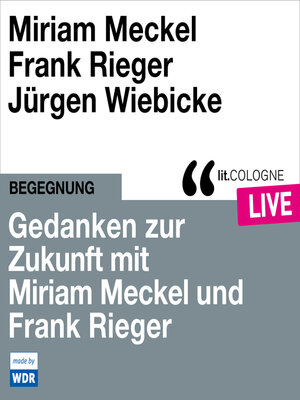 cover image of Gedanken zur Zukunft mit Miriam Meckel und Frank Rieger--lit.COLOGNE live (ungekürzt)